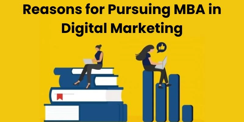 Top reasons for doing an MBA in Digital Marketing